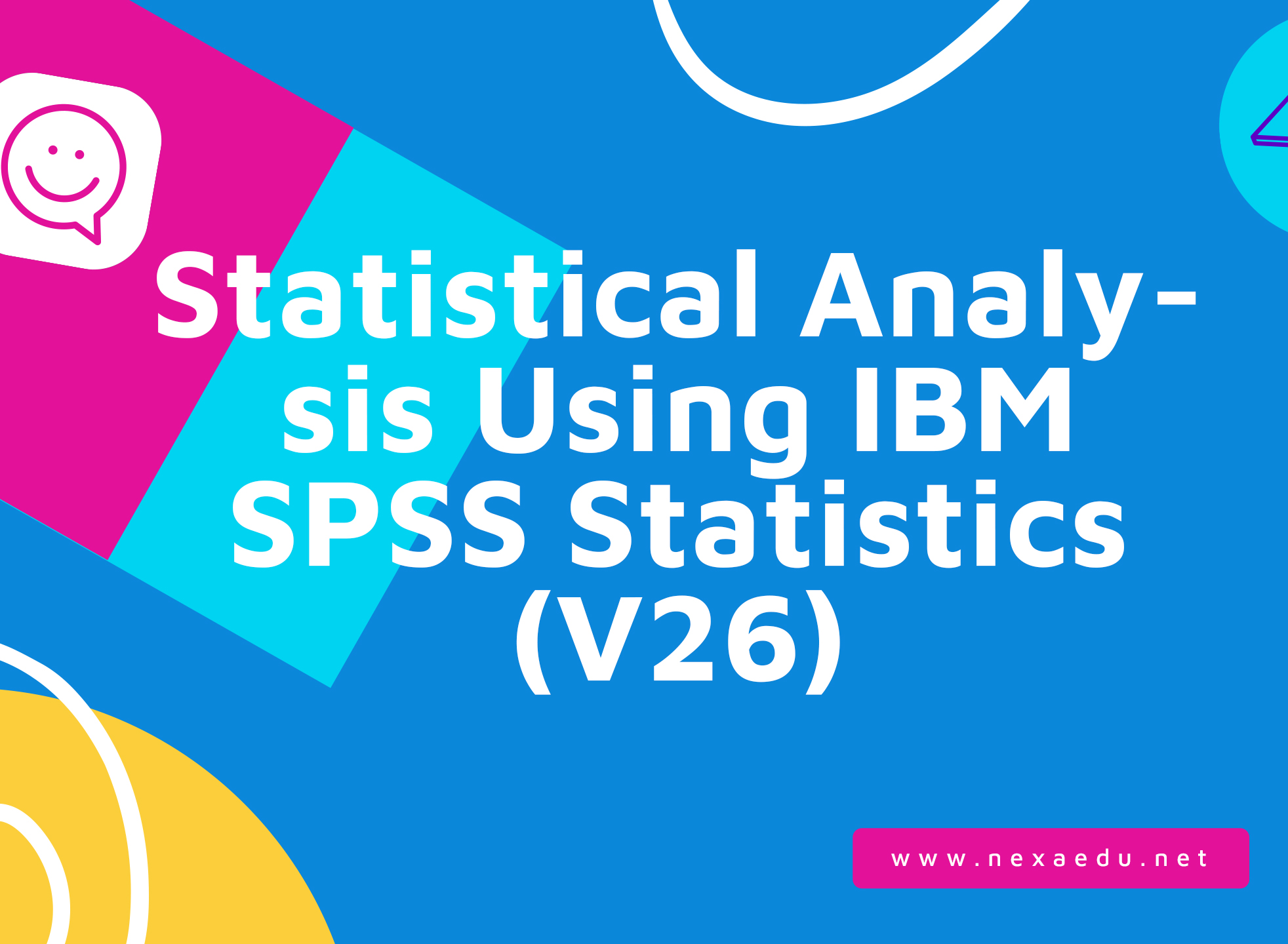 Statistical Analysis Using IBM SPSS Statistics (V26)